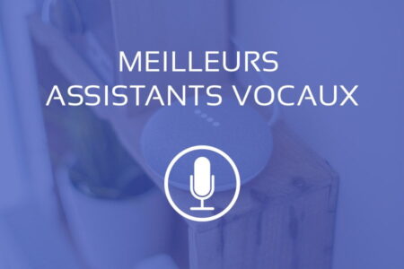 Comparatif meilleur assistant vocal